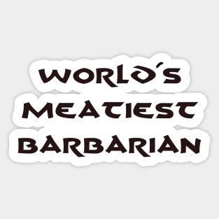 World's Meatiest Barbarian Sticker